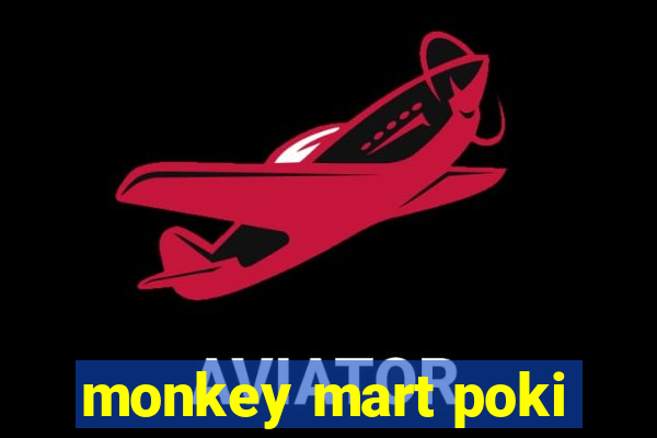 monkey mart poki